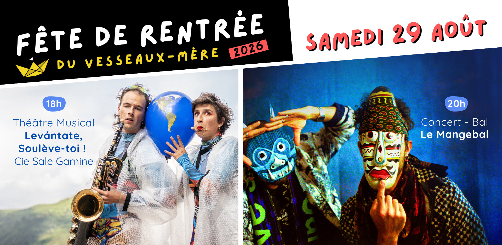 Fête de rentrée du Vesseaux-Mère<br />
Samedi 29 août 2026<br />
18h théâtre musical : Levantate, soulève-toi ! de la Cie Sale Gamine<br />
20h Concert-Bal : Le Mangebal